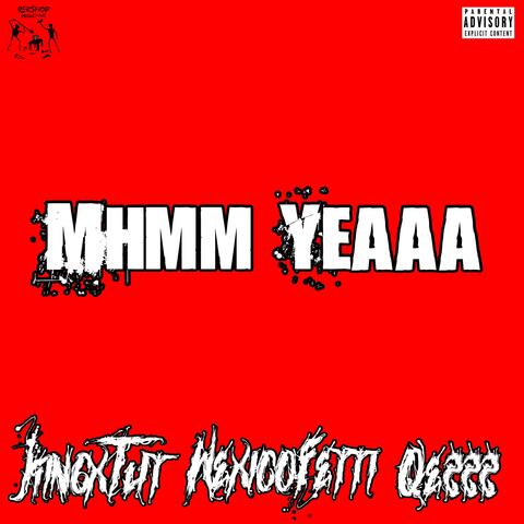 Mhmm Yeaaa (feat. KingxTut & WexicoFetti4KW)