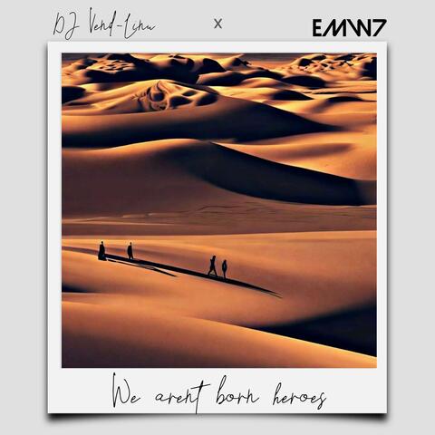 We Aren't Born Heros (feat. EMW7)