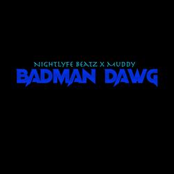 Badman Dawg (feat. Muddy)