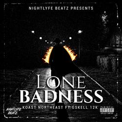 Lone Badness (feat. Koast Northeast & Gskell 12K)