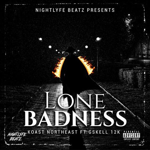 Lone Badness (feat. Koast Northeast & Gskell 12K) [Official Audio]