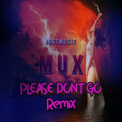 PLEASE DON'T GO REMIX