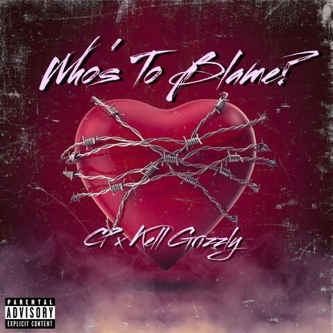 Who's To Blame? (feat. Kell Grizzly)