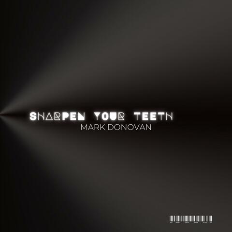 Sharpen Your Teeth