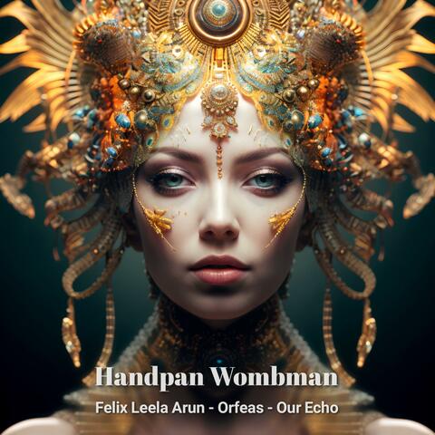 Handpan Wombman (feat. Felix Leela Arun & Our Echo)
