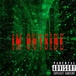 IM OUTSIDE