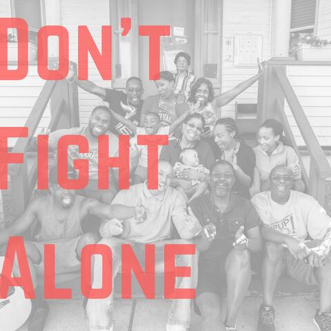 Don't Fight Alone