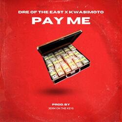 Pay Me (feat. Kwasimoto)