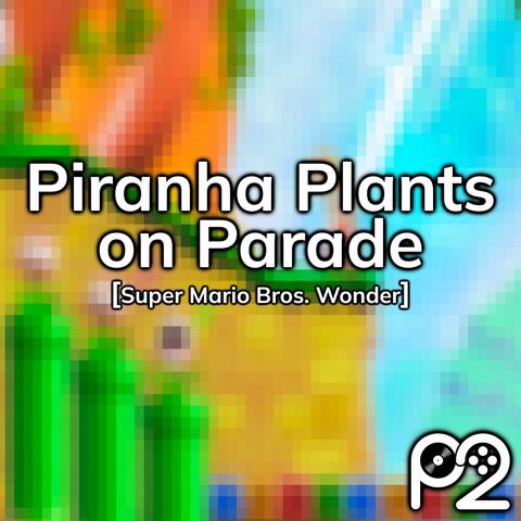 Piranha Plants on Parade (from "Super Mario Bros. Wonder")