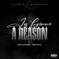 Jus Give Me A Reason (feat. Doc Da G)