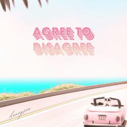 Agree to Disagree