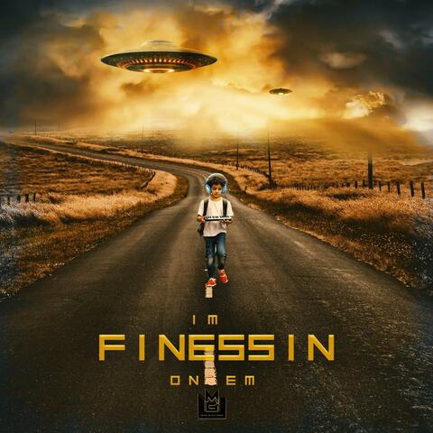 Im finessin on em
