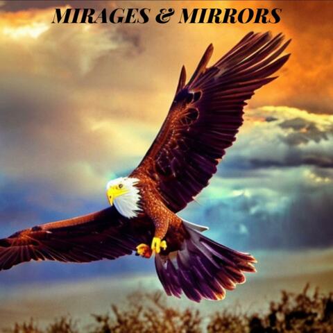 MIRAGES & MIRRORS