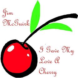 I Gave My Love A Cherry