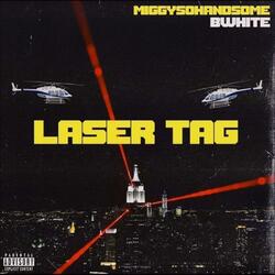 Laser Tag (feat. MiggySoHandsome)