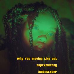 Why You Movin Like Det (feat. Suprxmetony)