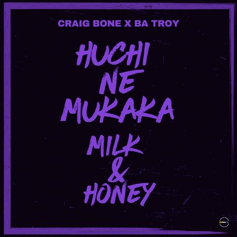 Huchi Ne Mukaka (Milk & Honey) (feat. Ba Troy)