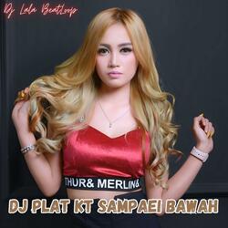 DJ Plat KT Sampaei Bawah