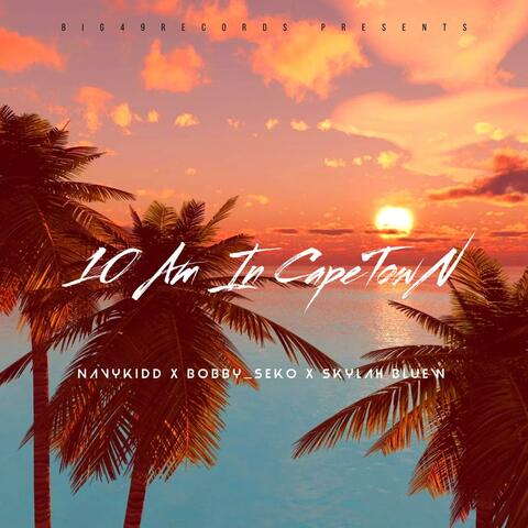 10 AM IN CAPE TOWN (feat. Bobby_Seko & Skylah Bluew)