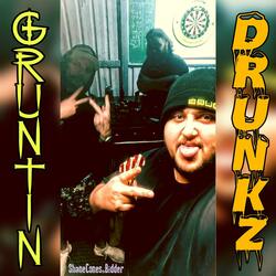 Gruntin Drunkz (feat. Shane Cones)