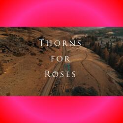 Thorns for Roses