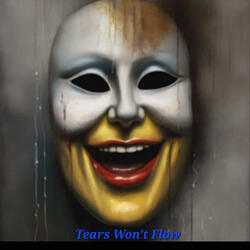 TEARS WON'T FLOW