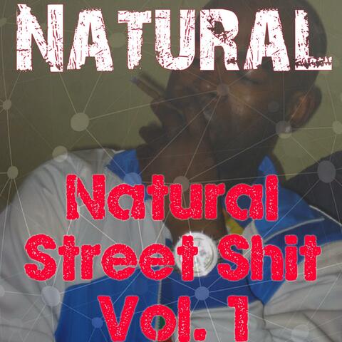 Natural Street Shit, Vol. 1