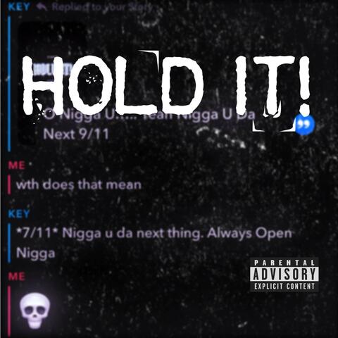 HOLD IT!
