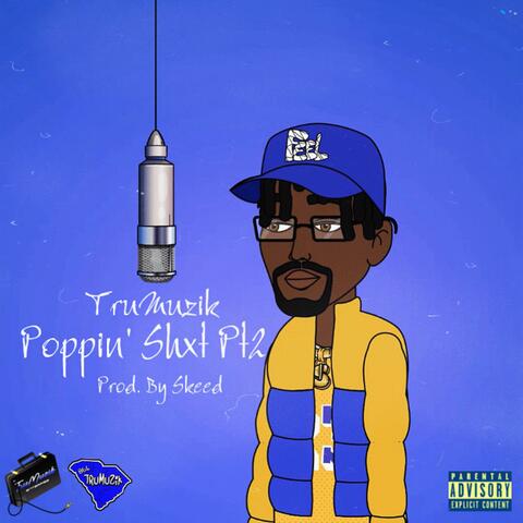 Poppin' Shxt Pt2