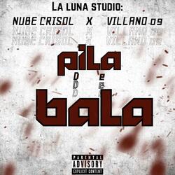 Pila de bala (feat. Nube Crisol & Villano 09)