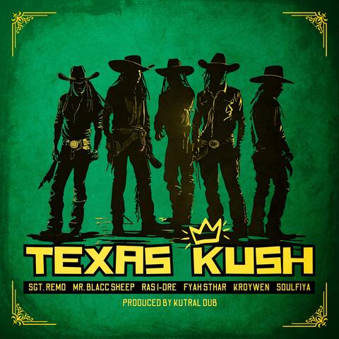 Texas Kush (feat. Mr. Blacc Sheep, Ras I-Dre, Fyah Sthar, Kroywen, Soulfiya & Kutral Dub)