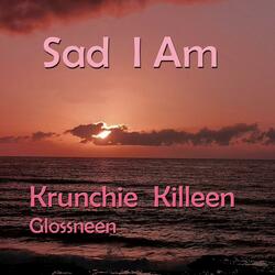 Sad I Am
