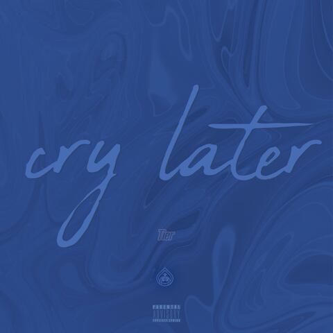 Cry Later : Tier One