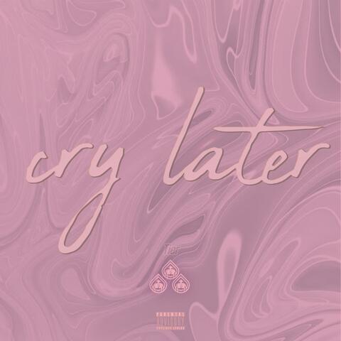 Cry Later : Tier Three