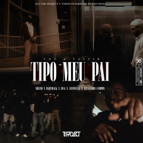 Tipo Meu Pai (feat. YoLino, BabyWalk, Ed'G, JayPeeVee & Alexandre Campos)
