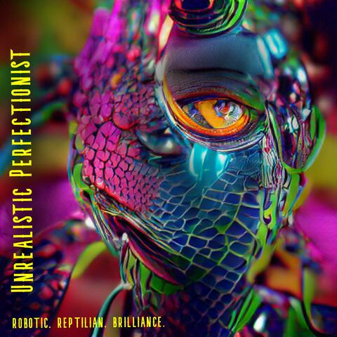 robotic. reptilian. brilliance.