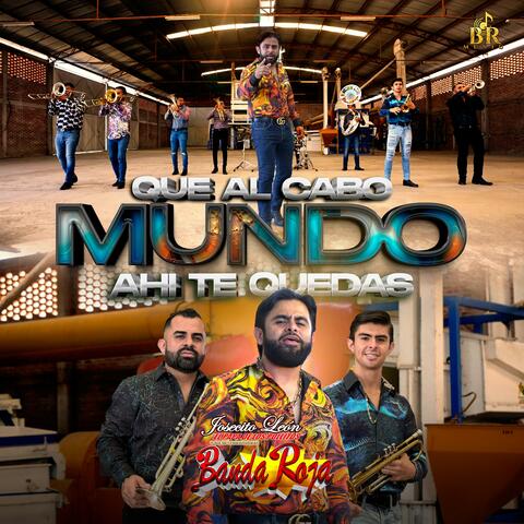 Que Al Cabo Mundo Ahi Te Quedas