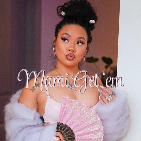 MAMI GET EM