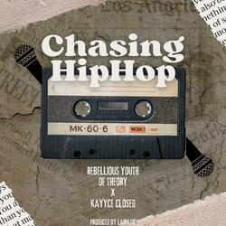 Chasing Hip Hop (feat. KayyceClosed)