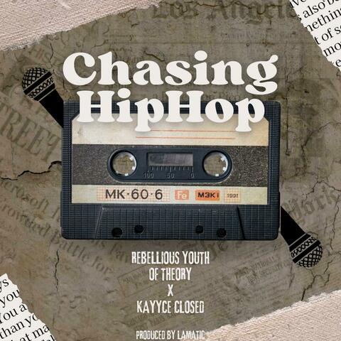 Chasing Hip Hop (feat. KayyceClosed)