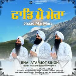 Shaad Mai Mera (feat. Bhai Harnarayan Singh & Bhai Gurpreet Singh Gill)