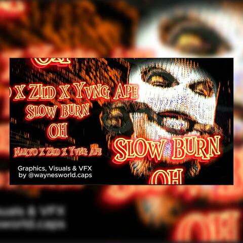 Slow Burn (feat. Naryo, Yvng Ape & Zild)