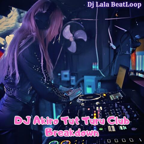 DJ Akiro Tut Turu Club Breakdown