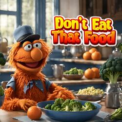 Don't Eat That Food