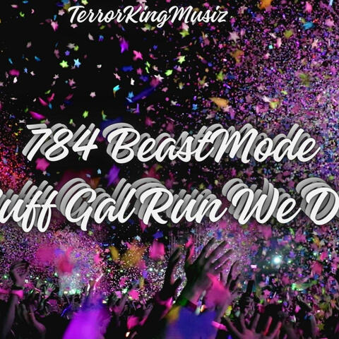 Nuff Gal Run We Down (feat. 784 BeastMode)