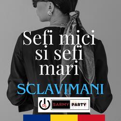 Si sefi mici si sefi mari sclavimani