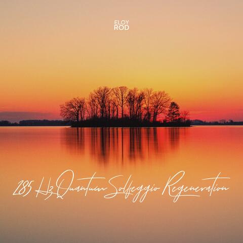 285 Hz Quantum Solfeggio Regeneration for Energy Balancing