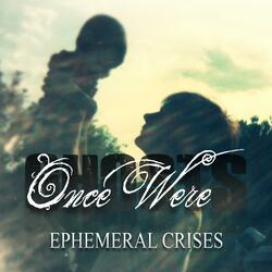 Ephemeral Crises