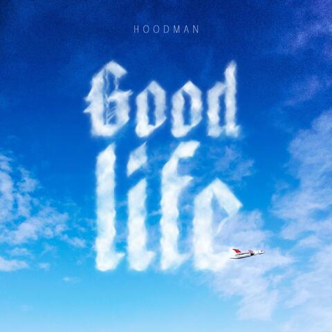 Good Life (feat. Hood Man)