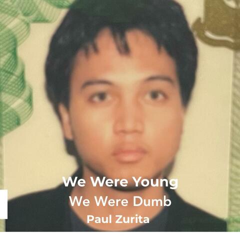 We Were Young, We Were Dumb